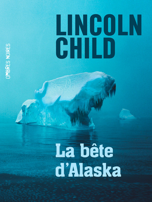 Title details for La bête d'Alaska by Lincoln Child - Available
